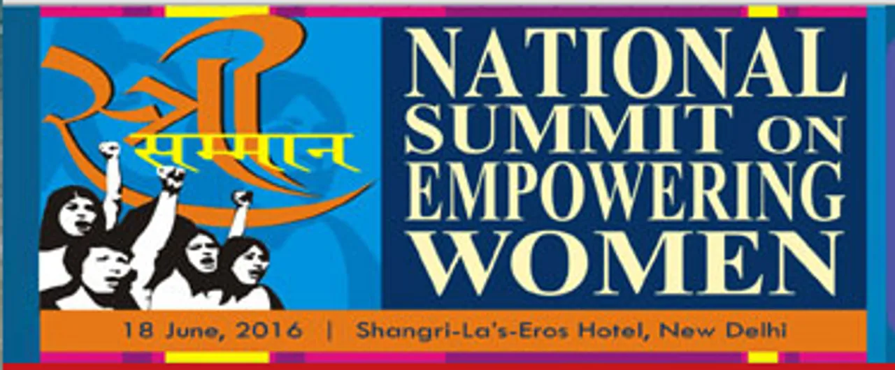 National Summit On Empowering Women, June 18, New Delhi