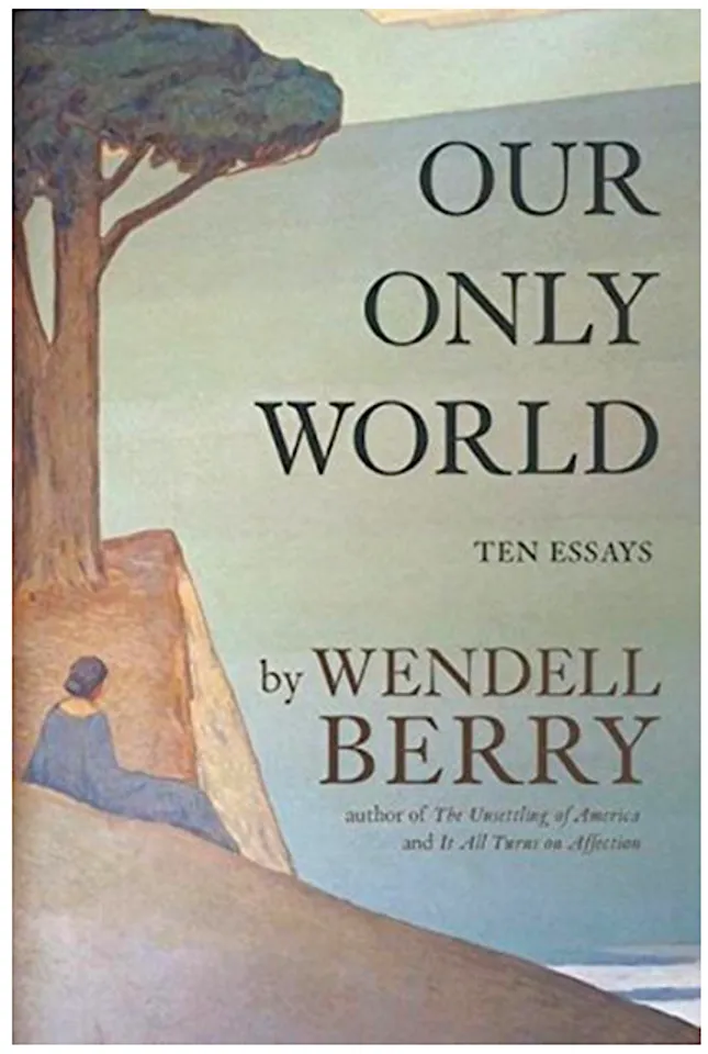 CSRlive Book Shelf: Wendell Berry’s Thoughts On ‘Our Only World’