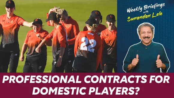 Professional contracts for domestic players? | Weekly Briefings with Sunandan Lele