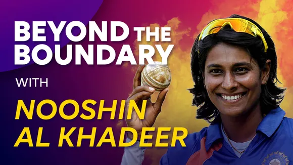 Nooshin Al Khadeer - Former India cricketer | Beyond The Boundary